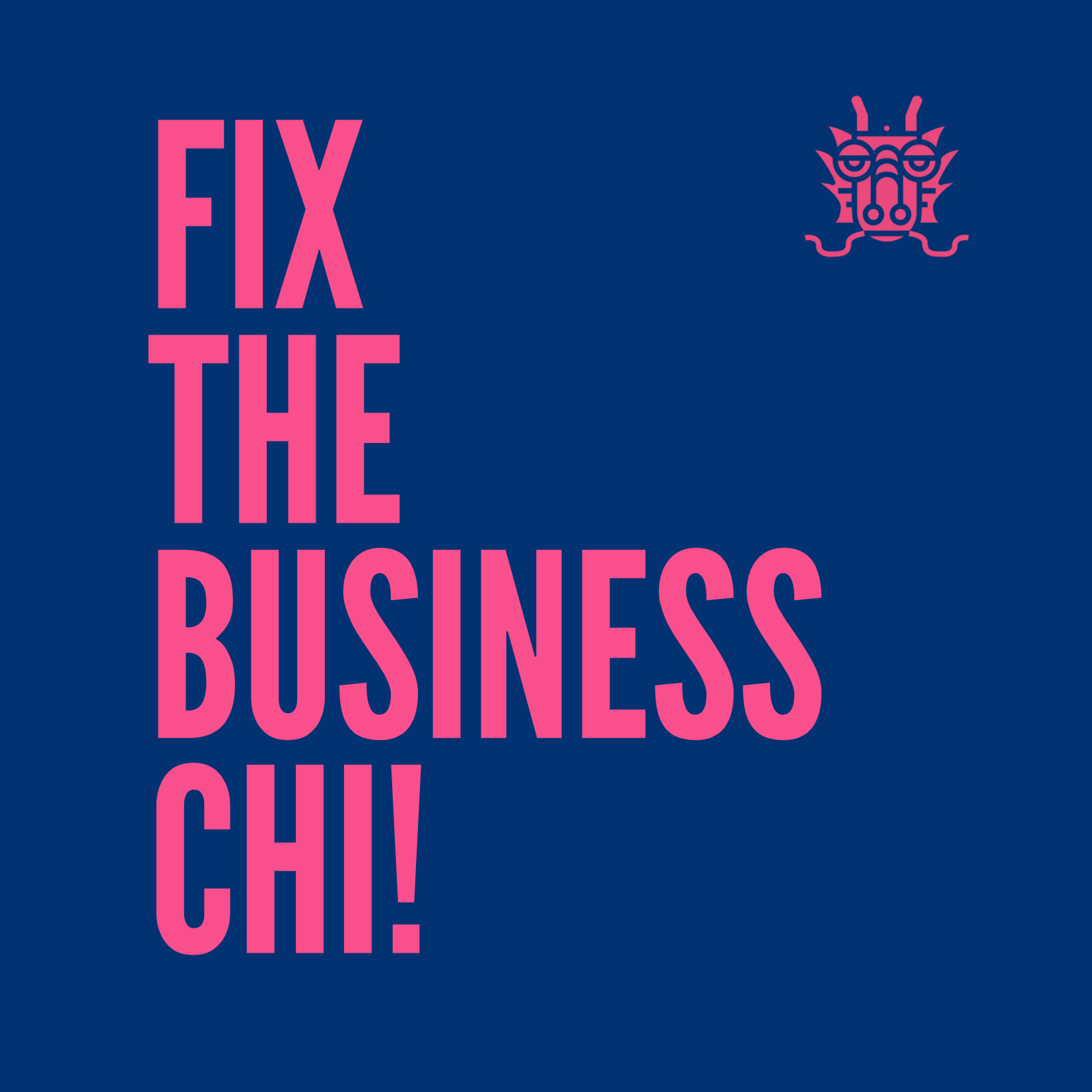Fix the Business Chi!